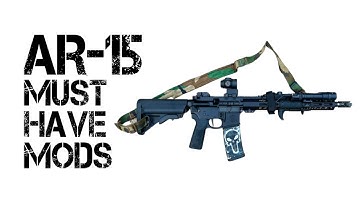 AR15 MUST HAVE MODS