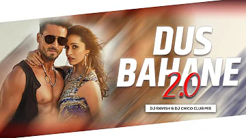 Dus Bahane 2.0 | Club Mix | Baaghi 3 | DJ Ravish & DJ Chico