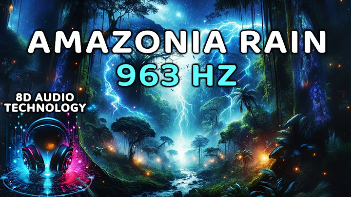 Heilsame Regenklänge des Amazonas - 963 Hz zur Reinigung & Regeneration
