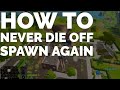 How To Never Die Off Spawn In Fortnite