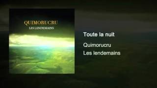 Video thumbnail of "Quimorucru - Les Lendemains - Toute la nuit"