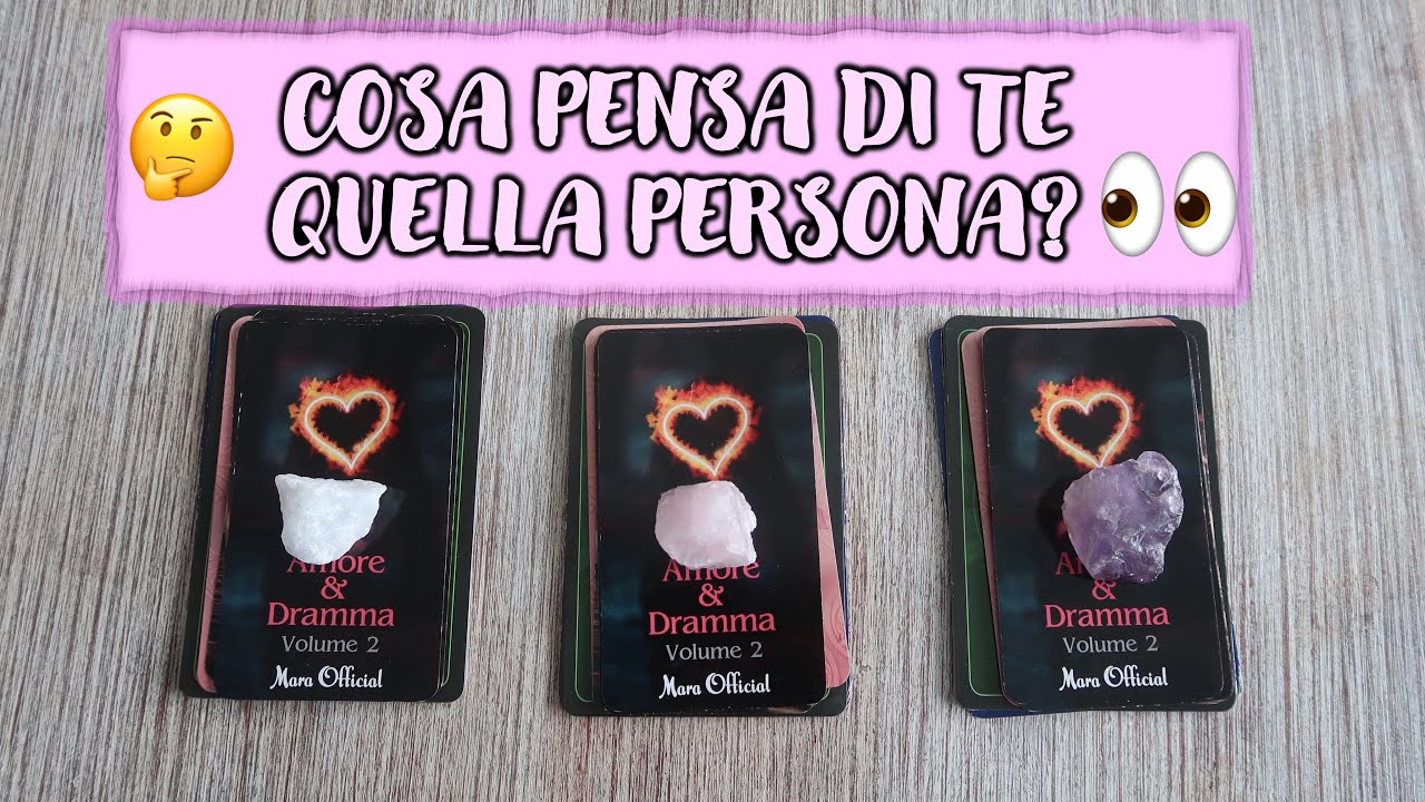 Cosa Pensa Di Te Quella Persona? 🔮 Scegli i tarocchi 🔮