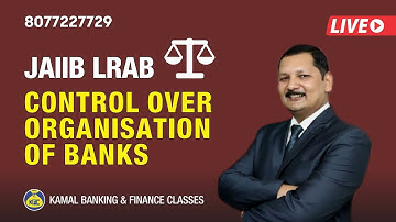 UNIT-2 PART-2 #139 JAIIB LRAB Control over Organisation of Banks by Kamal sir 12 JAN 7:45 PM