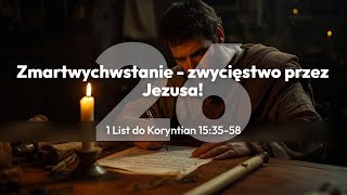 Cz26 1 List Do Koryntian 153558 Zmartwychwstanie  Zwycistwo Przez Jezusa