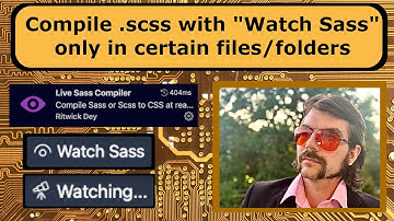 How to Watch Sass in Only Certain Files/Folders in VSCode with Live Sass Compiler VSCode Extension
