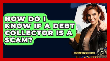 How Do I Know If A Debt Collector Is A Scam? - Consumer Laws For You