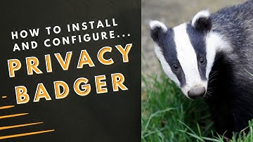 How to Install & Configure Privacy Badger