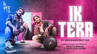 Ik Tera By Maninder Buttar | Dance Cover  | Team Nartan Choreography