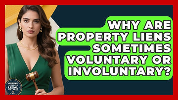 Why Are Property Liens Sometimes Voluntary Or Involuntary? - Avoiding Common Legal Mistakes