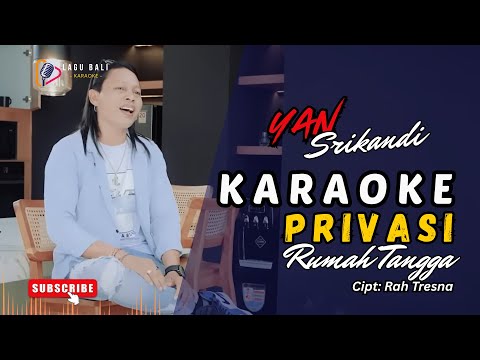 KARAOKE PRIVASI RUMAH TANGGA // LAGU BALI KARAOKE // #YANSRIKANDI β Lagu Bali Karaoke