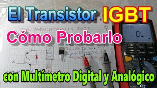 ✅ EL TRANSISTOR IGBT COMO PROBARLO CON UN MULTIMETRO DIGITAL y ANALOGICO con FULL TEORIA y PRACTICA