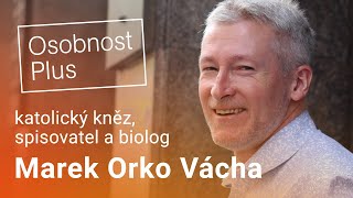 Marek Orko Vácha: Nestydím se za to, že jsem heterosexuální bílý muž, že jsem křesťan a kněz
