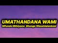 Mfundo Mthiyane Umathandana Wami Lyrics Ft Shenge Wasehlalankosi 