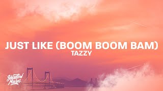 Tazzy - Just Like (Boom Boom Bam) (Lyrics) Resimi
