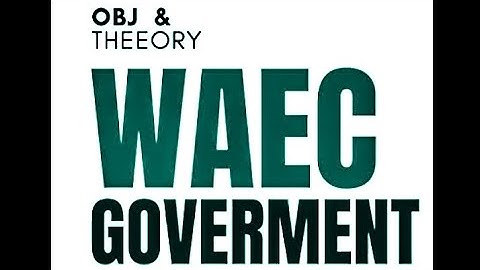WAEC GCE 2022 Government (Obj/Essay) Questions And Answers is Now Available