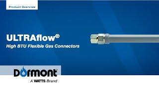 Dormont ULTRAflow® High BTU Flexible Gas Connectors