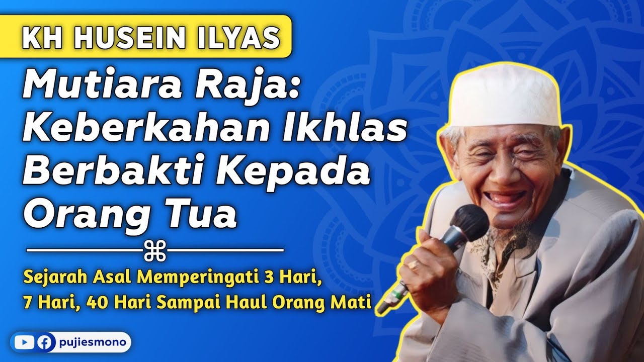 Sejarah Asal Memperingati Tiga Hari Sampai Haul Orang Mati – KH Husein Ilyas Mojokerto