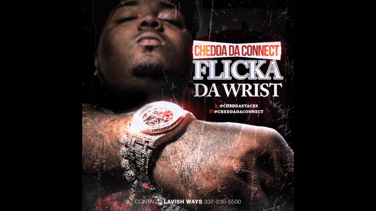 Chedda Da Connect   Flicka Da Wrist Official Audio