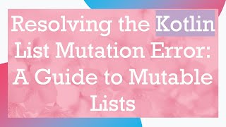 Famous Resolving the Kotlin List Mutation Error: A Guide to Mutable Lists Net Worth