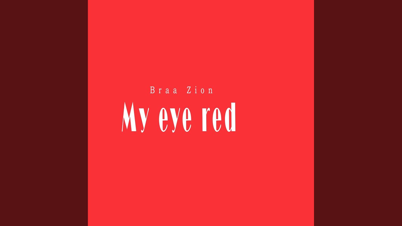Watch My eye red on YouTube