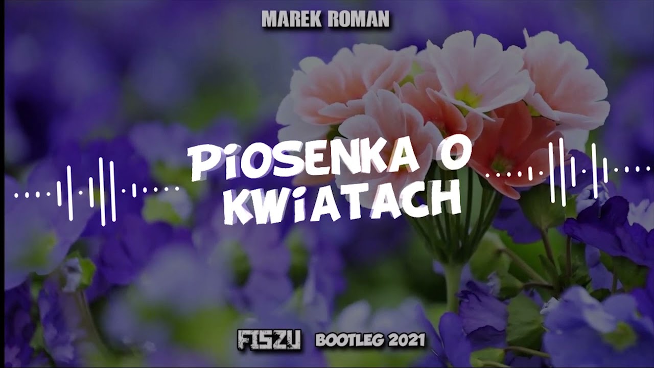 Marek Roman Piosenka O Kwiatach