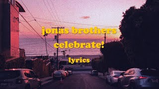Celebrate! - Jonas Brothers (Lyrics)
