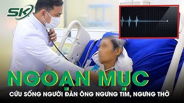 Ngoạn Mục Cứu Sống Người Đàn Ông Ngưng Tim, Ngưng Thở | SKĐS