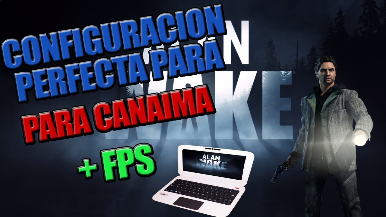 Mejor Configuración Para Jugar Alan Wake en Canaima + FPS LAG YouTube Mejor Configuración Para Jugar Alan Wake en Canaima + FPS LAG YouTube