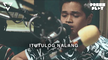 Press Play: The Juans - Itutulog Na Lang