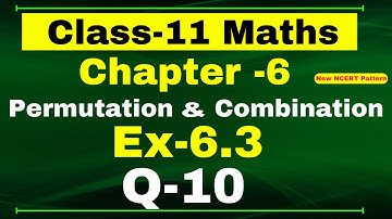 Class-11 Maths Ex-6.3, Q-10 | Chapter 6 ( Permutations and Combinations ) | NCERT Math