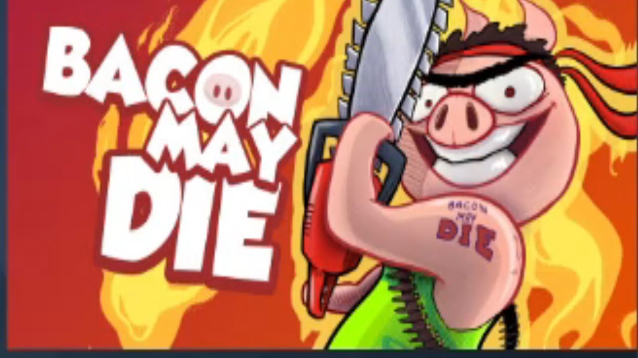 BACON MAY DIE Gameplay YouTube