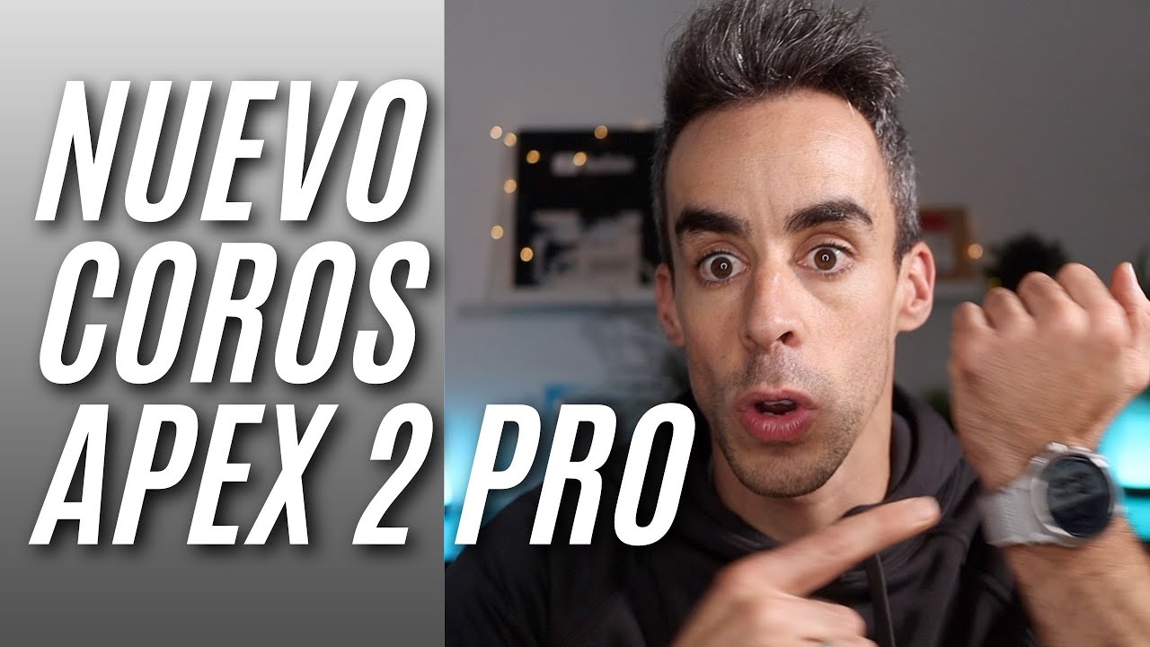 COROS APEX 2/APEX 2 Pro  A prueba, analizada la gama