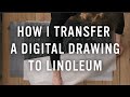 how i transfer a digital drawing to linoleum