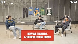 How We Started a 7-Figure Clothing Brand - AZVA PODCAST EP 1