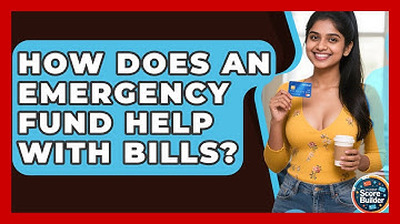 How Does An Emergency Fund Help With Bills? - Student Score Builder