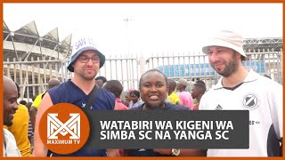 WATABIRI WA SIMBA SC NA YANGA SC | WAFIKA UWANJA WA MKAPA | KUTAZAMA MCHEZO HUO