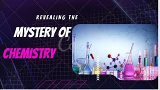 Revealing the Mystery of Chemistry