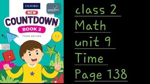 countdown book 2 third edition page 138 unit 9 time/class 2 math chapter 9 time page 138