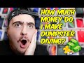 How Much Money Do I Actually Make Dumpster Diving!? OVER 1 MILLION DOLLARS!!??