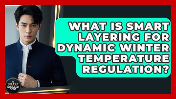 What Is Smart Layering For Dynamic Winter Temperature Regulation? - The Sharp Dressed Gent