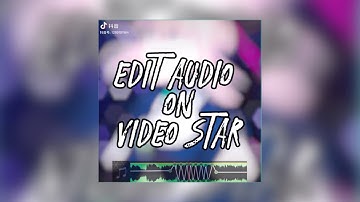 TUTORIAL EDIT AUDIO/MUSIC ON VIDEO STAR