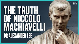 The Story Behind Machiavellis Philosophy - Dr Alexander Lee Modern Wisdom Podcast 321