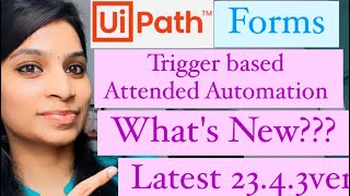 Latest version UiPath Forms - New Form Experience - ver 23.4.3 - Trigger based Attended automation