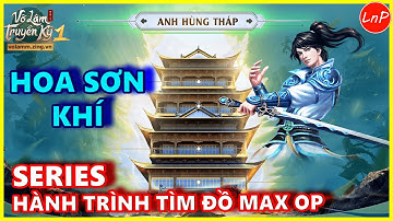 VÕ LÂM 1 MOBILE - SERIES HÀNH TRÌNH ĐI TÌM ĐỒ MAX OP - HOA SƠN KHÍ | LnP