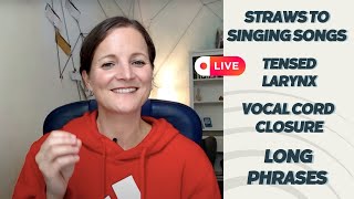 Q&A  Straw exercises, larynx tensions, long phrases, vocal cord closure, ...