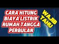 Cara menghitung biaya listrik rumah tangga | tagihan listrik