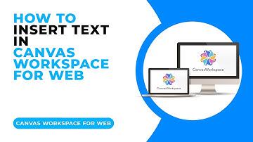 HOW TO INSERT TEXT IN CANVAS WORKSPACE FOR WEB