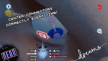 Dreams PS4 | Quick Tips | Centering Connectors