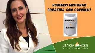 PODEMOS MISTURAR CREATINA COM CAFEÍNA?