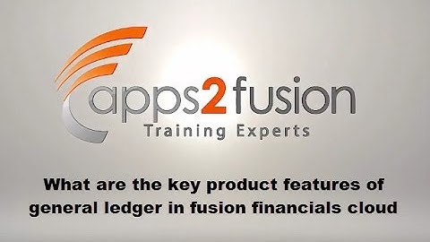 What are the Key Product Features of General Ledger in Fusion Financials Cloud